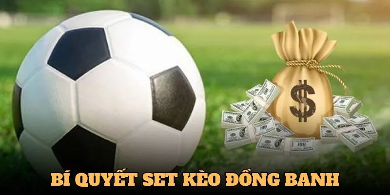 Bí quyết set kèo chấp đồng banh