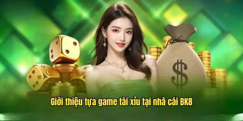 Giới thiệu đôi nét về game Tài Xỉu hot hit hàng đầu 