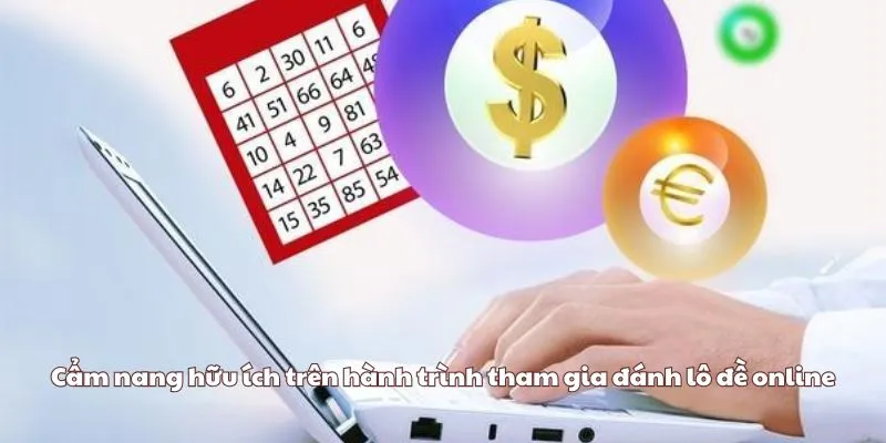 Cẩm nang hữu ích trên hành trình tham gia đánh lô đề online