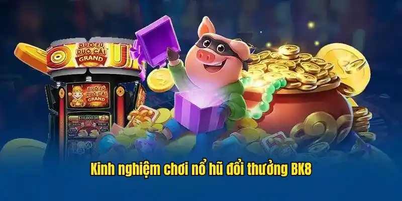 Các mẹo cần lưu ý trong quá trình cá cược nổ hũ